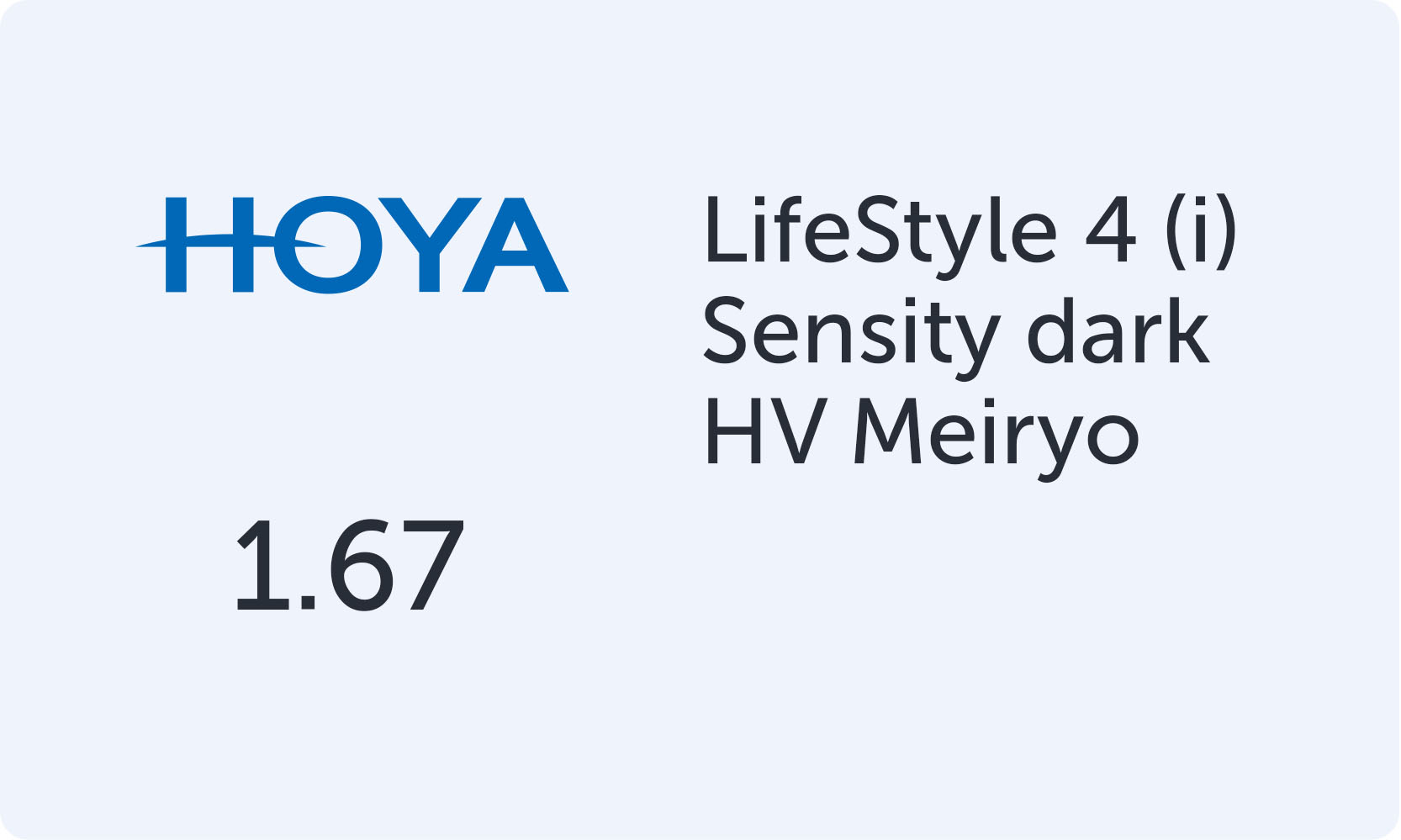 HOYA LifeStile 4 (i) 1.67 Sensity dark HV Meiryo