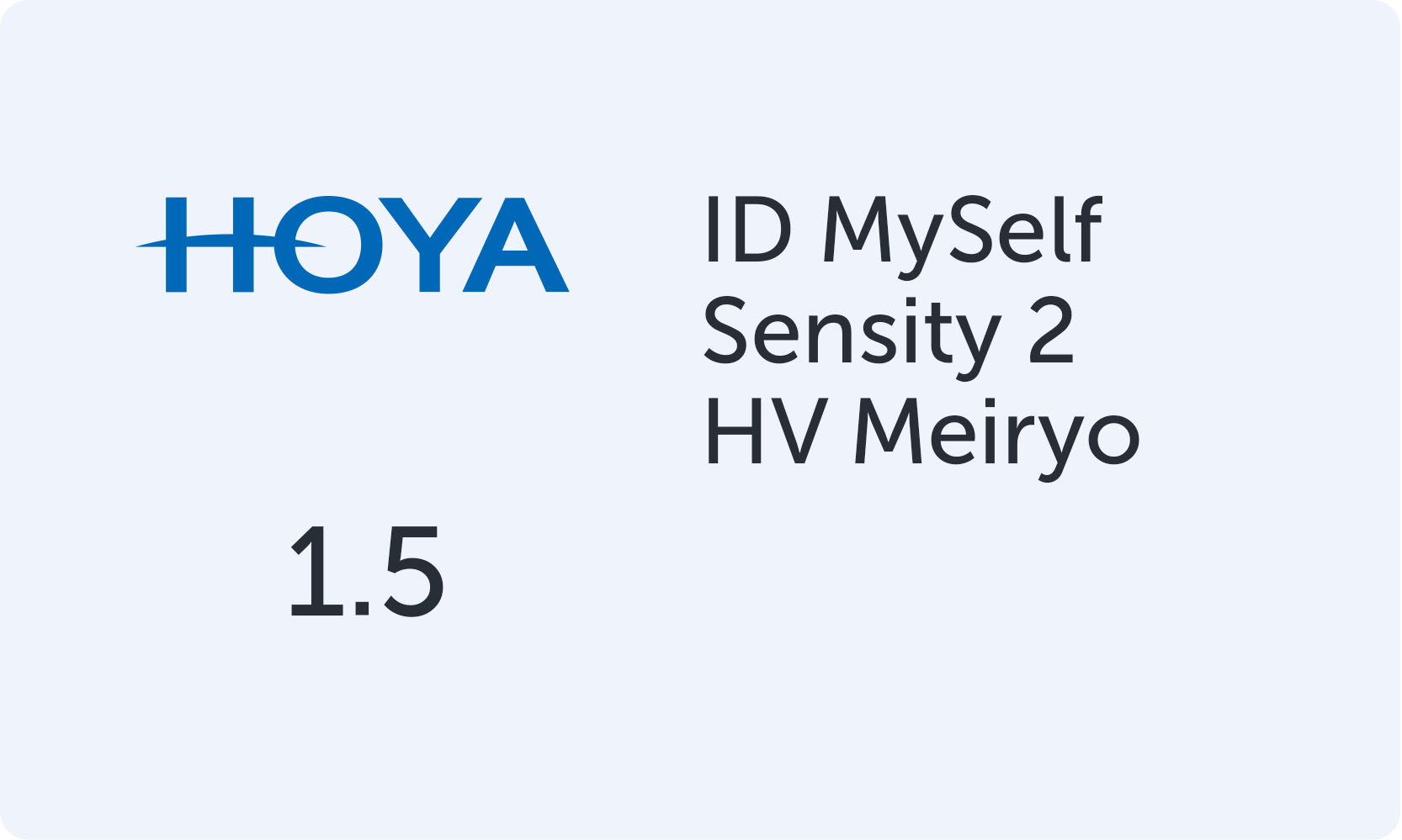 HOYA MySelf 1.5 Sensity 2 HV Meiryo