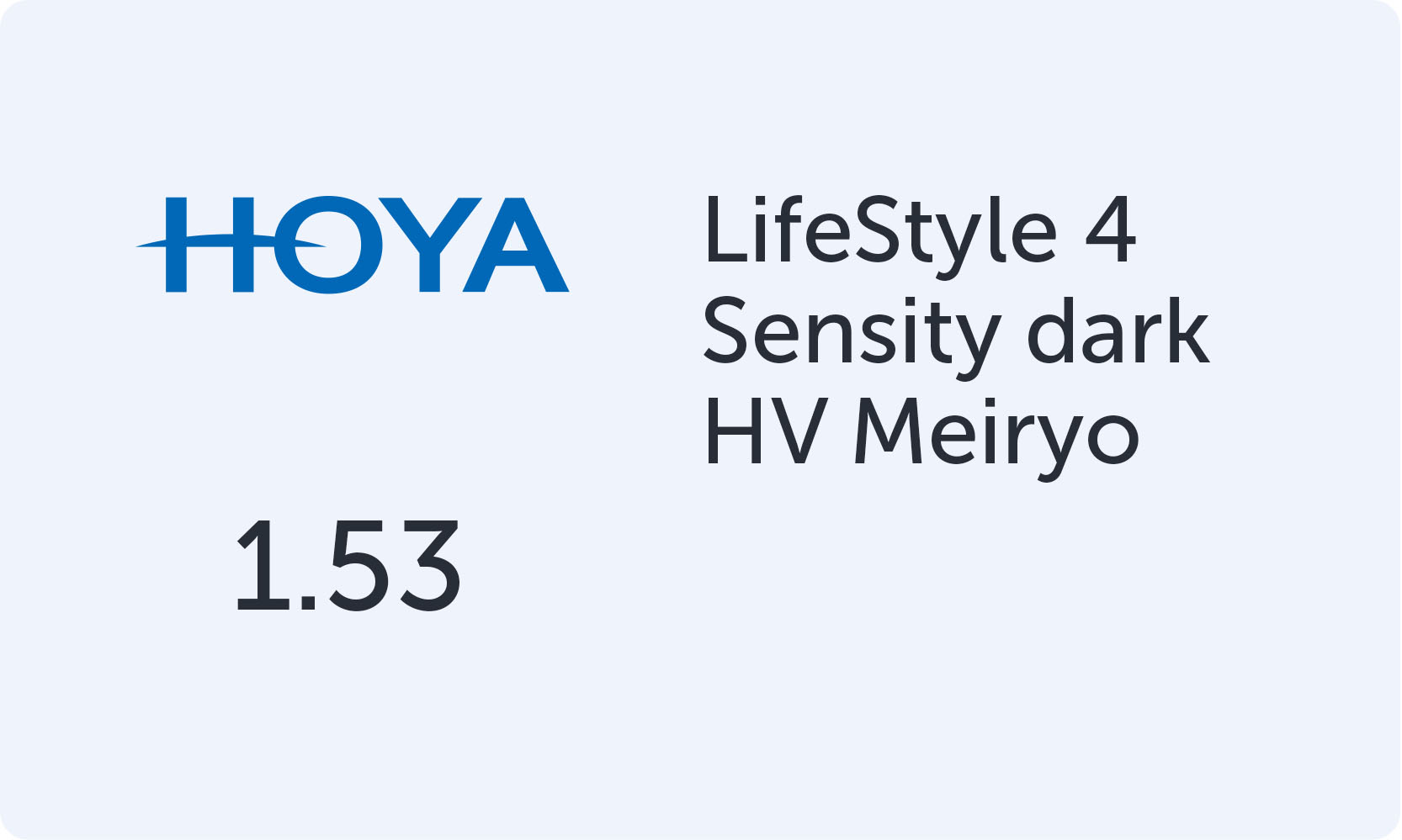 HOYA LifeStyle 4 1.53 Sensity dark HV Meiryo
