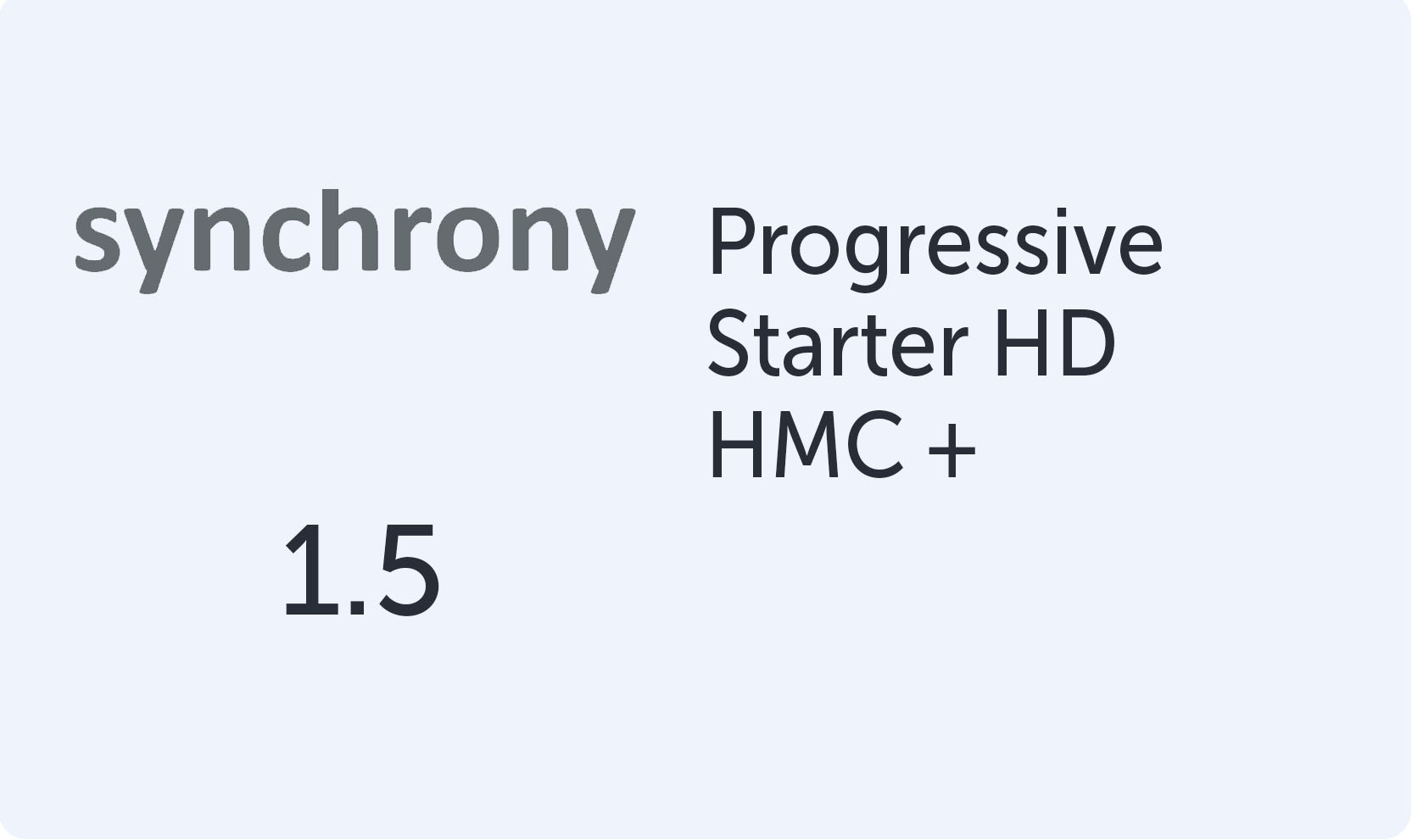 Synchrony Progressive Starter HD 1.5 HMC+