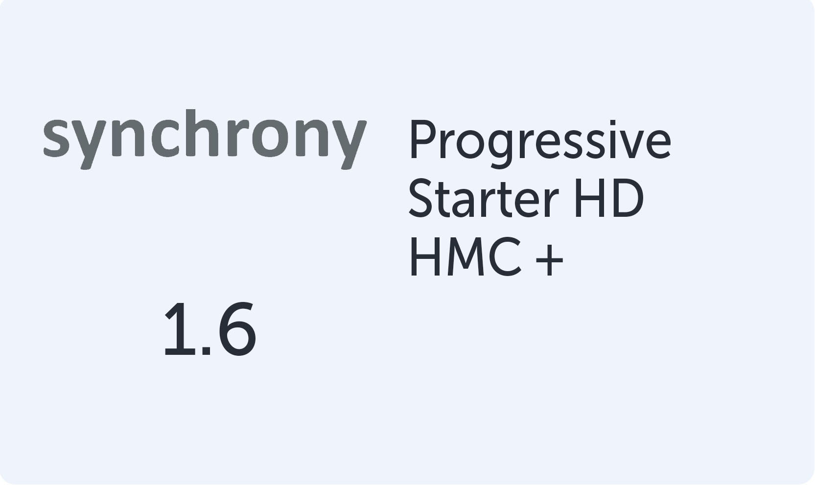 Synchrony Progressive Starter HD 1.6 HMC+