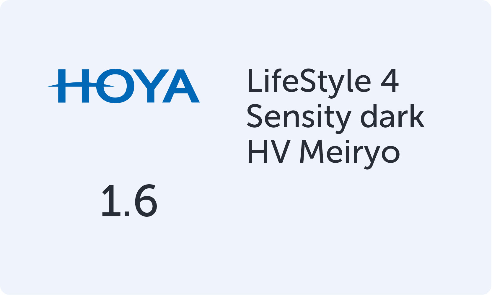 HOYA LifeStyle 4 1.6 Sensity dark HV Meiryo