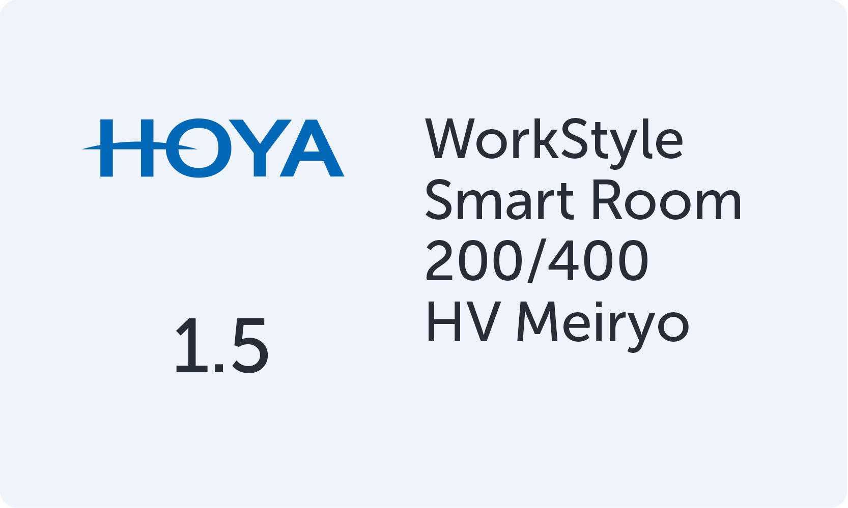 HOYA WorkSmart Room 200/400 1.5 HV Meiryo