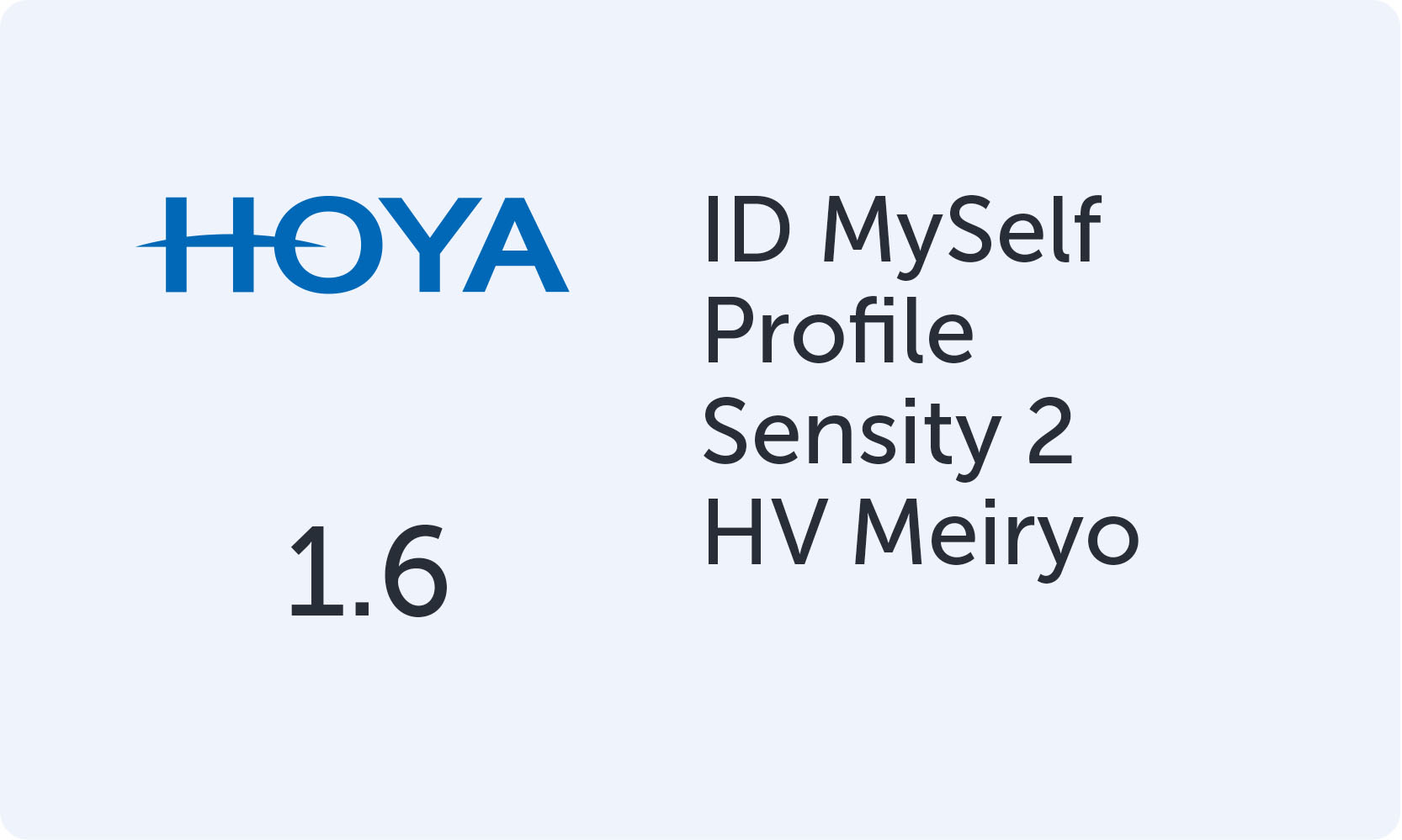 HOYA MySelf Profile 1.6 Sensity 2 HV Meiryo